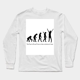 The Puerto Rican Prince is the evolution of man Long Sleeve T-Shirt